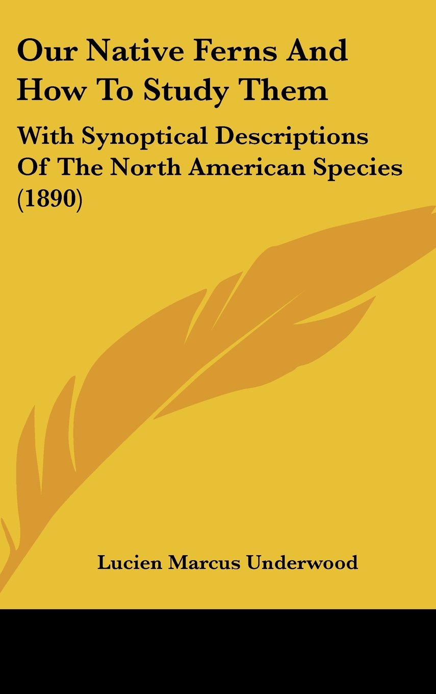 Our Native Ferns And How To Study Them: With Synoptical Descriptions Of The North American Species (1890) Contemporary literature