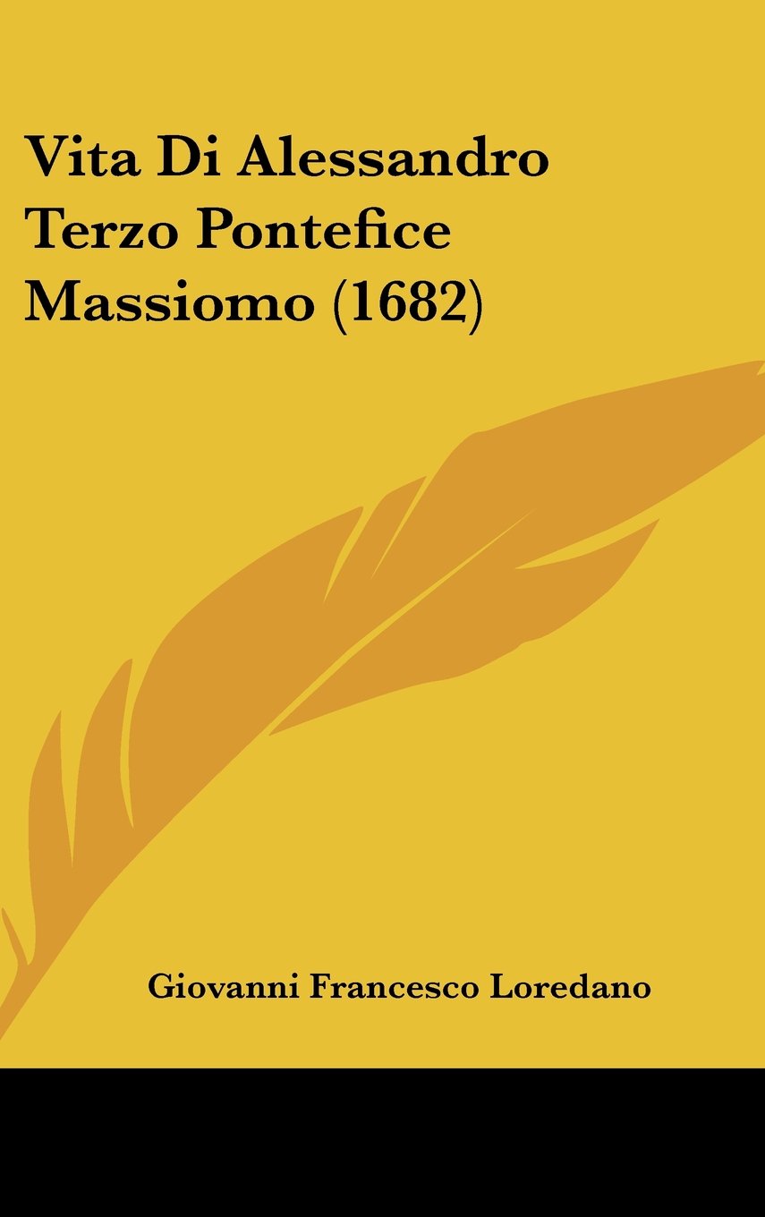 Vita Di Alessandro Terzo Pontefice Massiomo (1682) Contemporary literature