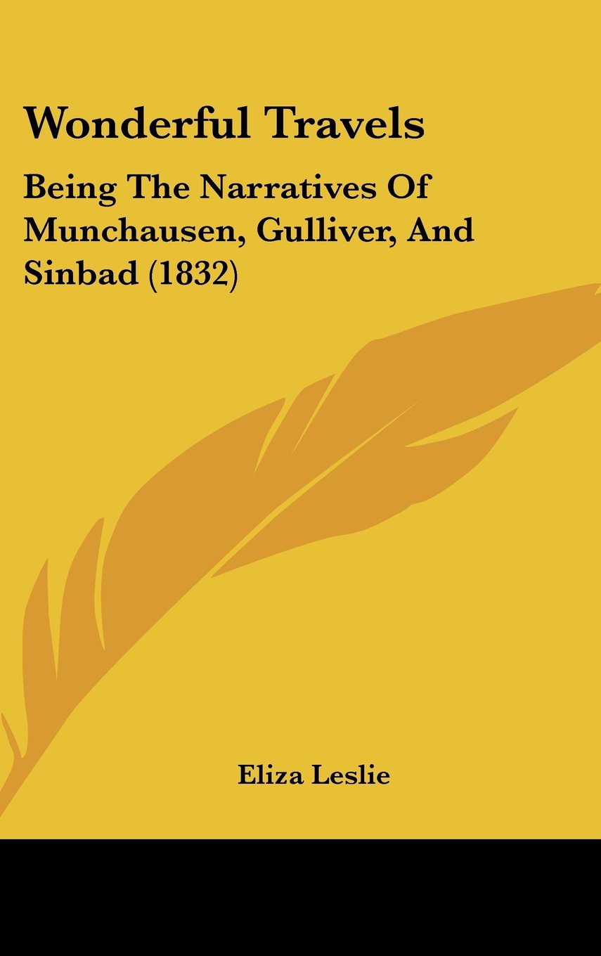 Wonderful Travels: Being The Narratives Of Munchausen, Gulliver, And Sinbad (1832) Contemporary literature