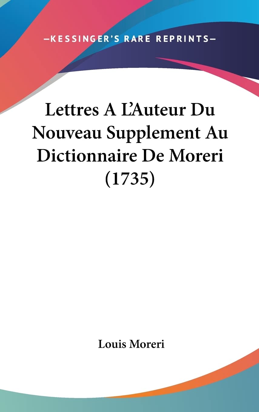 Lettres A L'Auteur Du Nouveau Supplement Au Dictionnaire De Moreri (1735) Contemporary literature