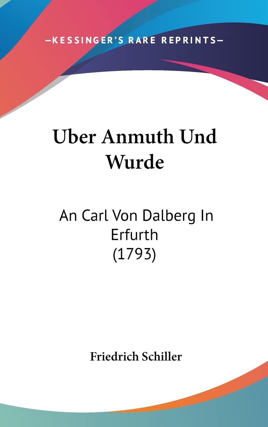 Uber Anmuth Und Wurde: An Carl Von Dalberg In Erfurth (1793) International