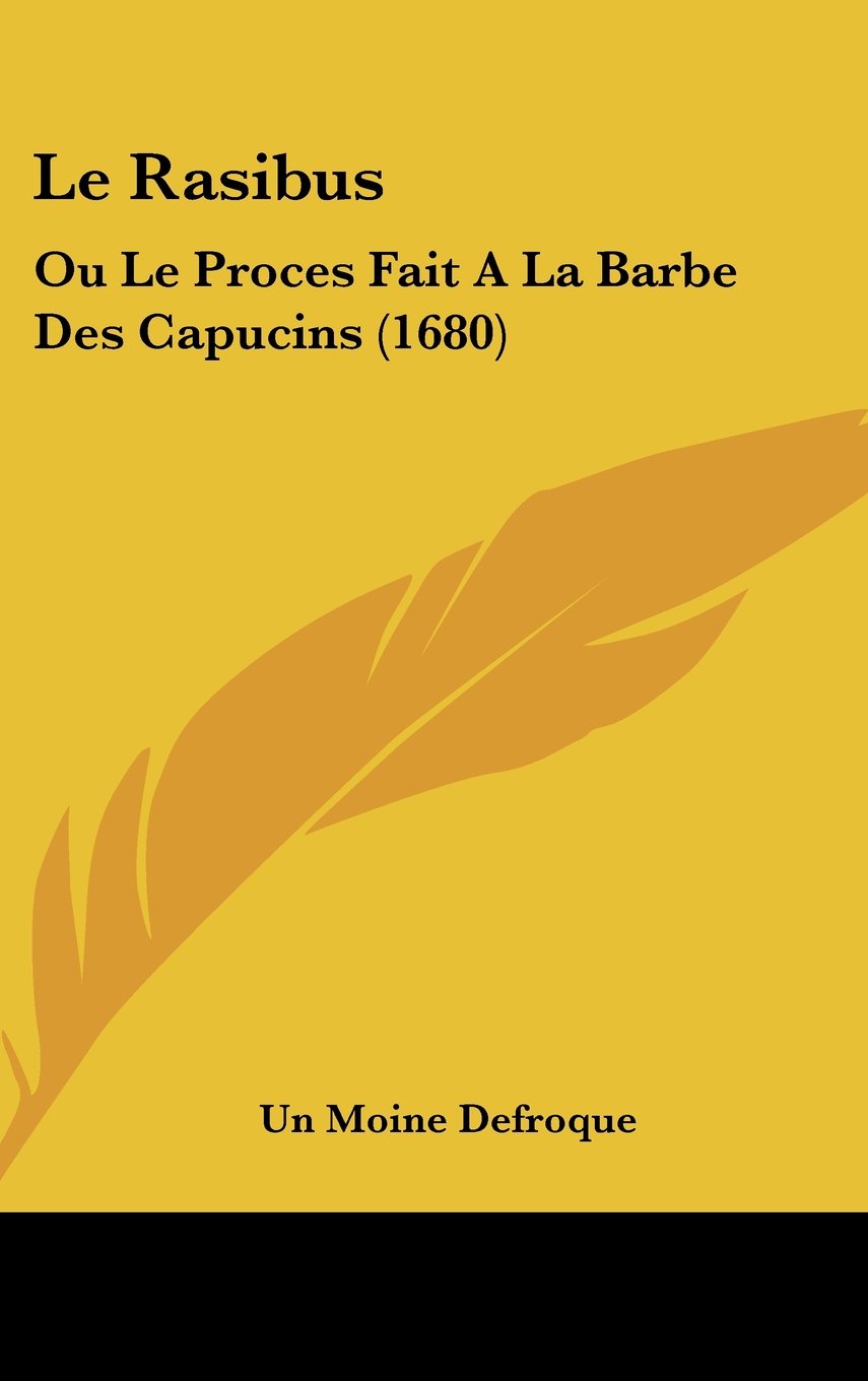 Le Rasibus: Ou Le Proces Fait A La Barbe Des Capucins (1680) Contemporary literature