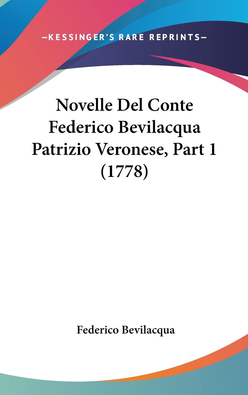 Novelle Del Conte Federico Bevilacqua Patrizio Veronese, Part 1 (1778) Contemporary literature