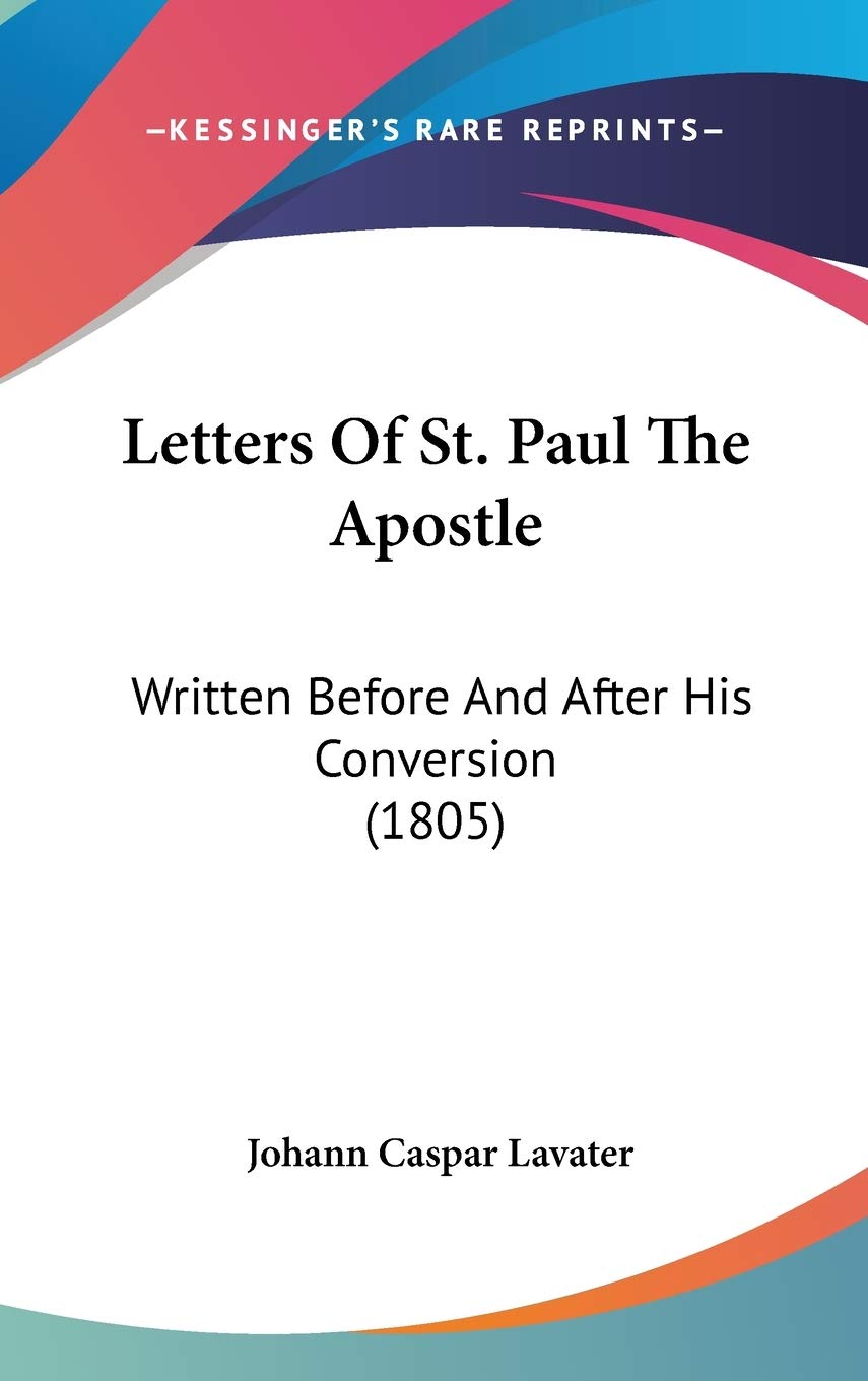 Letters Of St. Paul The Apostle: Written Before And After His Conversion (1805) Essays & Short Stories