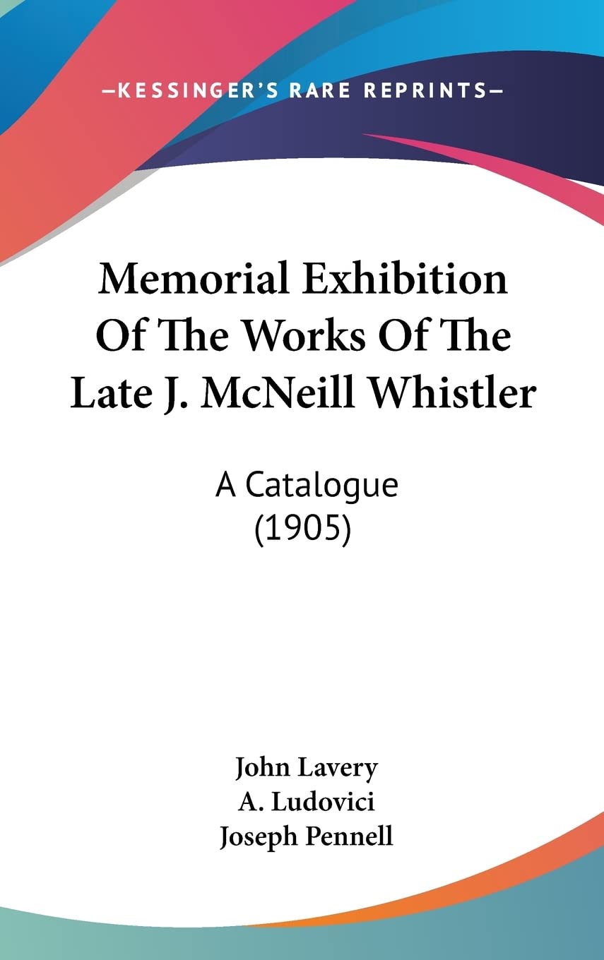 Memorial Exhibition of the Works of the Late J. McNeill Whistler: A Catalogue (1905) Contemporary literature Books