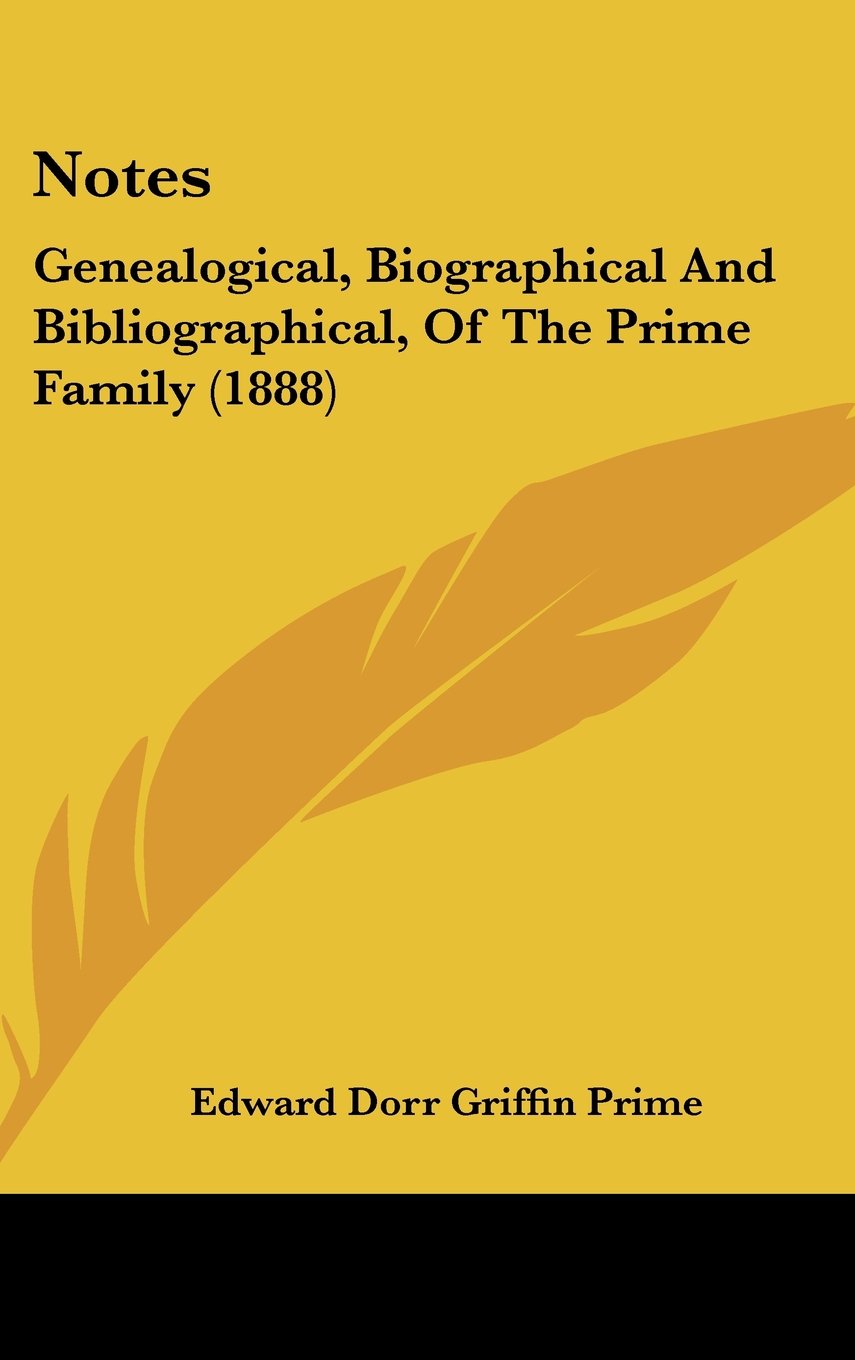 Notes: Genealogical, Biographical And Bibliographical, Of The Prime Family (1888) Contemporary literature