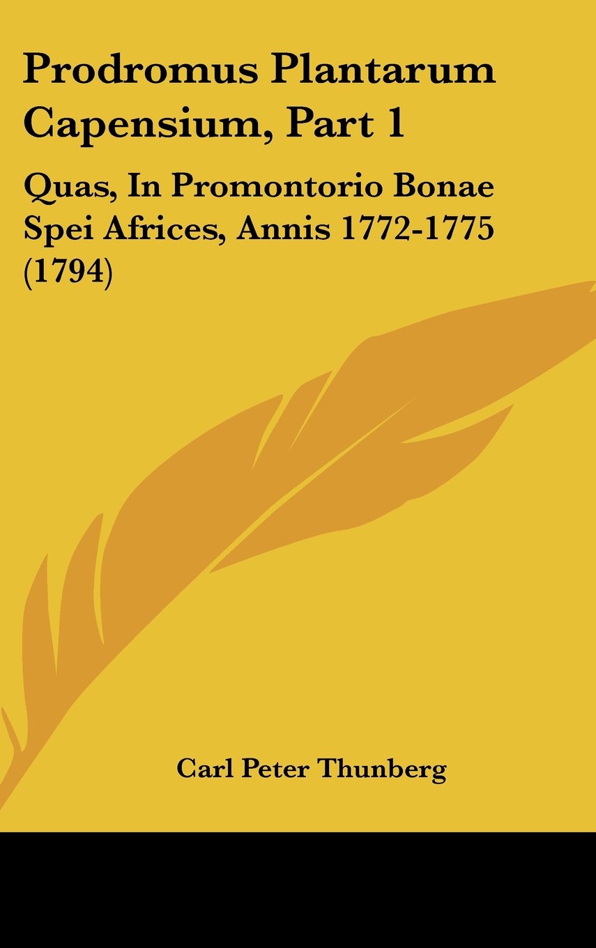 Prodromus Plantarum Capensium, Part 1: Quas, In Promontorio Bonae Spei Africes, Annis 1772-1775 (1794) Contemporary literature