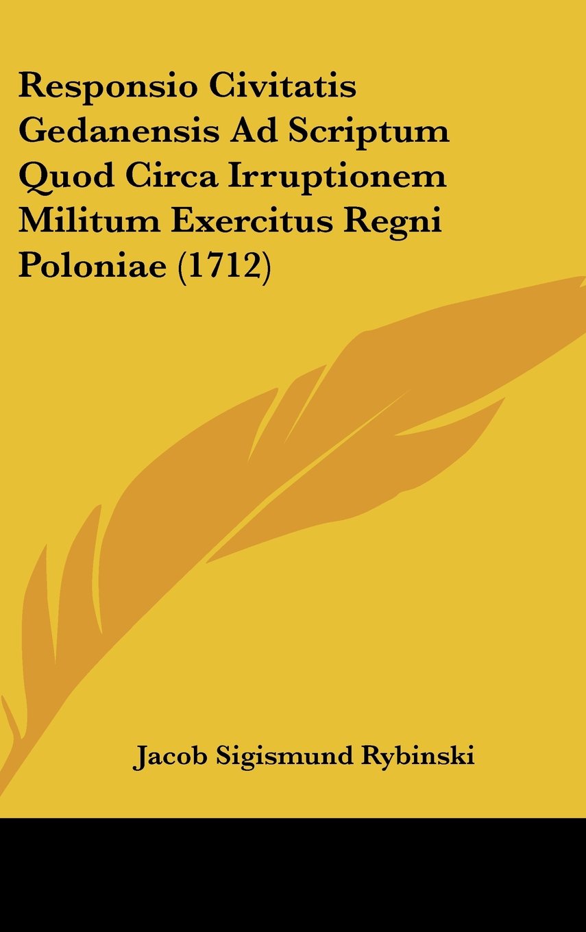 Responsio Civitatis Gedanensis Ad Scriptum Quod Circa Irruptionem Militum Exercitus Regni Poloniae (1712) Contemporary literature