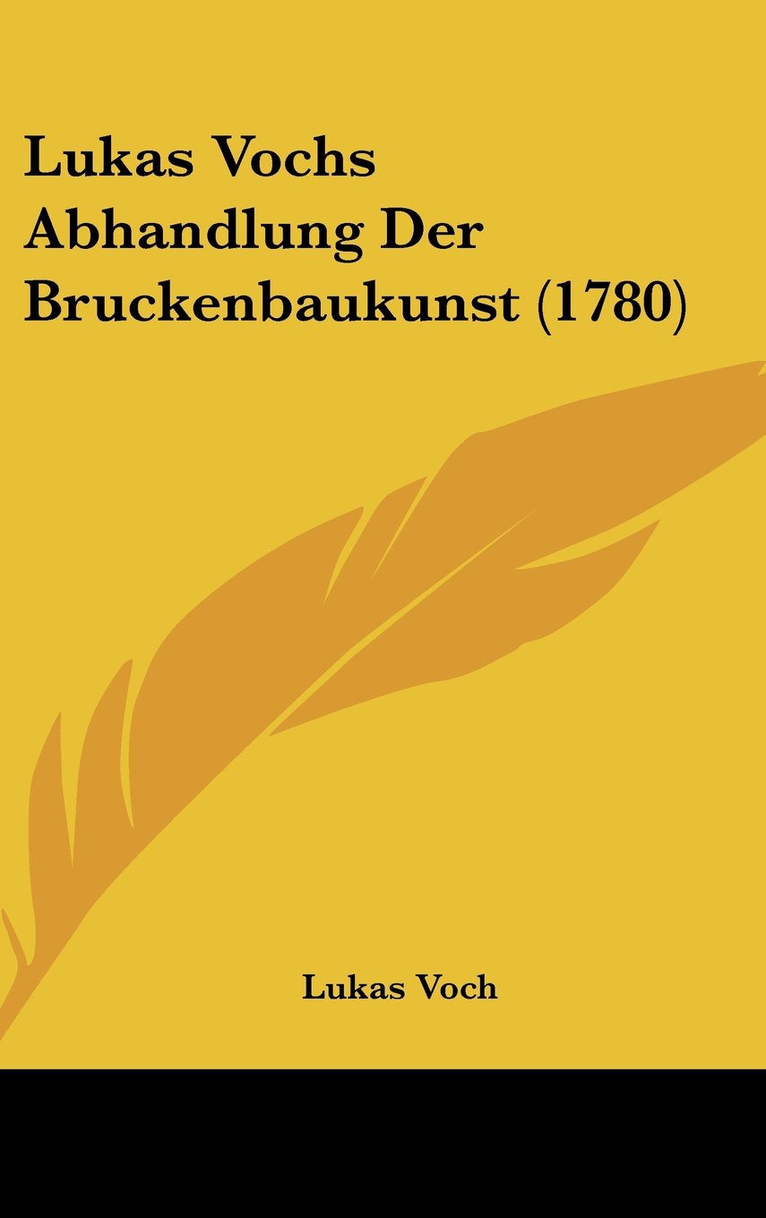 Lukas Vochs Abhandlung Der Bruckenbaukunst (1780) Contemporary literature
