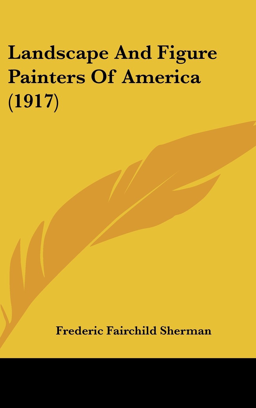 Landscape And Figure Painters Of America (1917) Contemporary literature