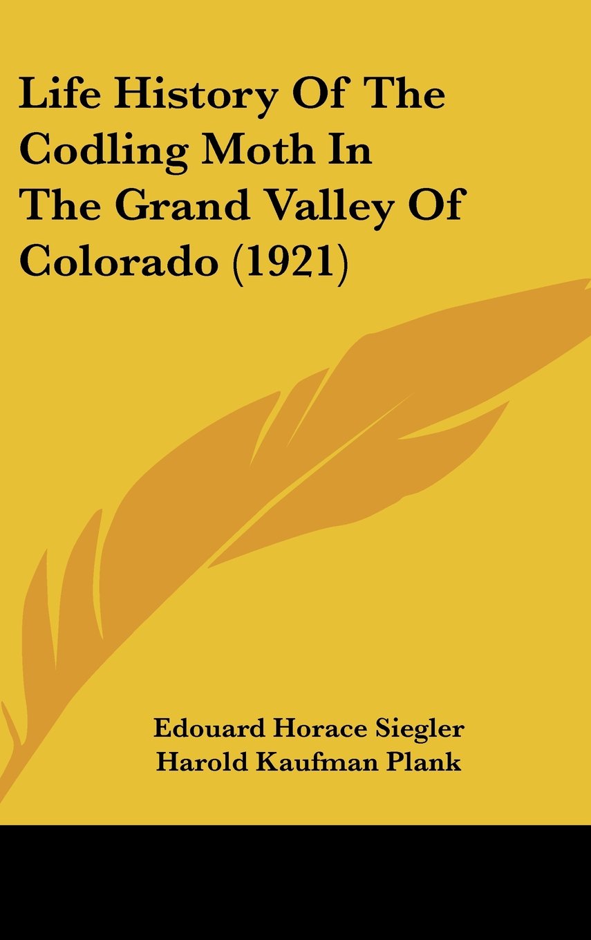 Life History Of The Codling Moth In The Grand Valley Of Colorado (1921) Contemporary literature
