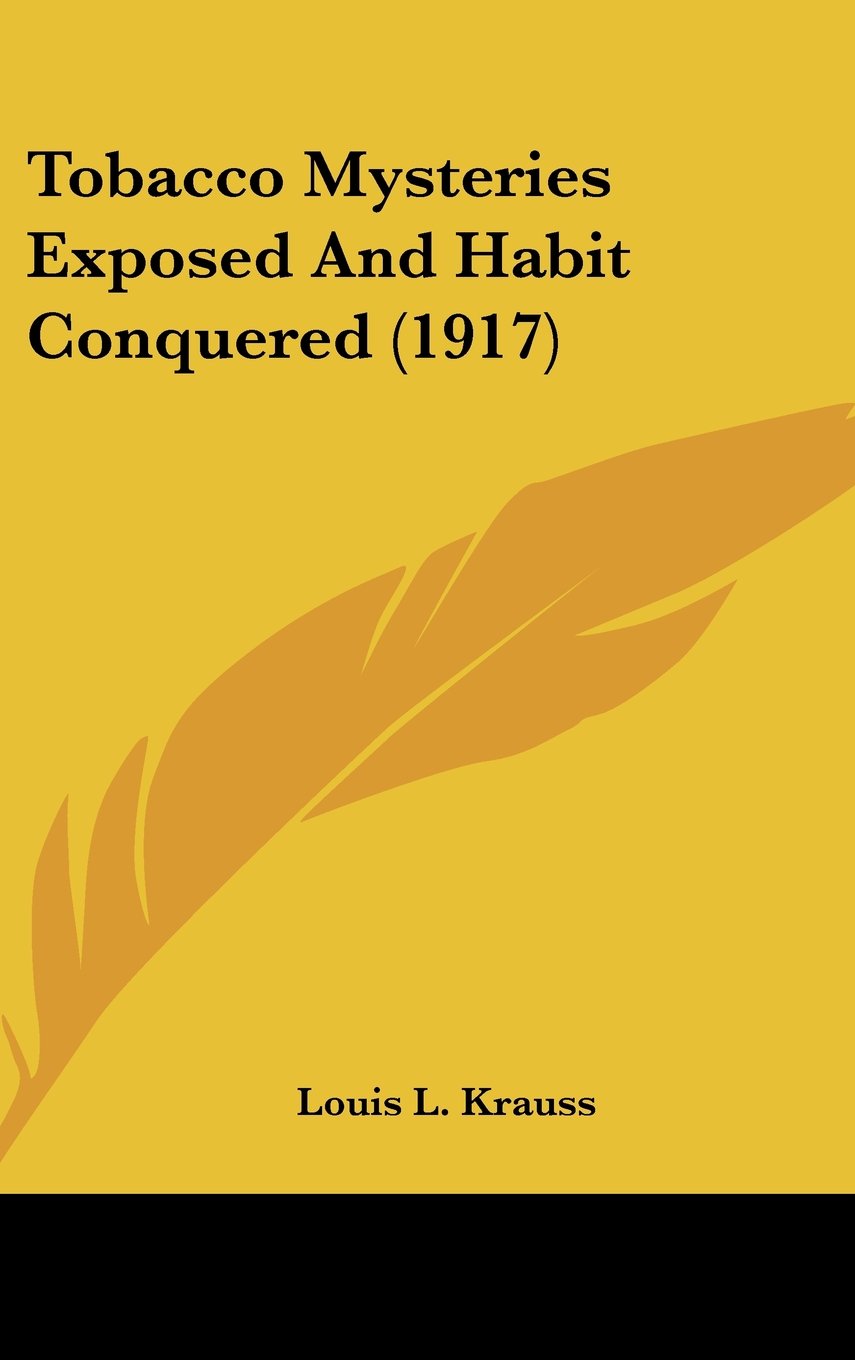 Tobacco Mysteries Exposed And Habit Conquered (1917) Contemporary literature