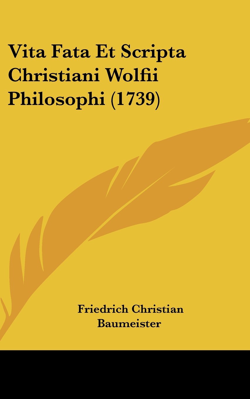 Vita Fata Et Scripta Christiani Wolfii Philosophi (1739) Contemporary literature