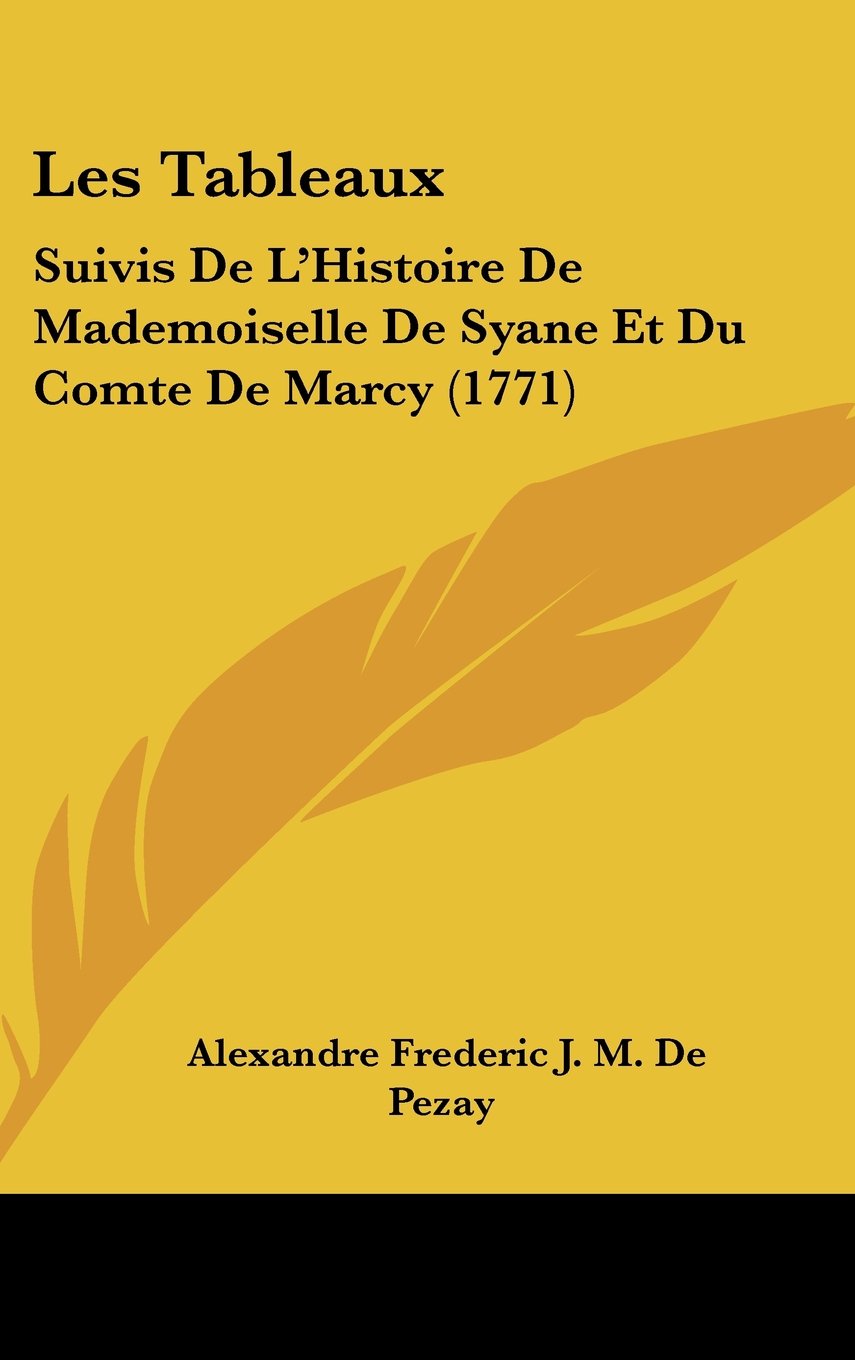 Les Tableaux: Suivis De L'Histoire De Mademoiselle De Syane Et Du Comte De Marcy (1771) Contemporary literature