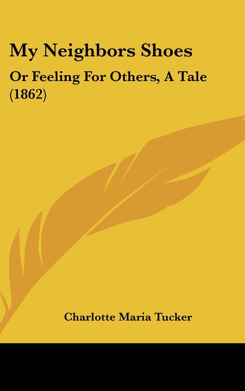 My Neighbors Shoes: Or Feeling For Others, A Tale (1862) Contemporary literature