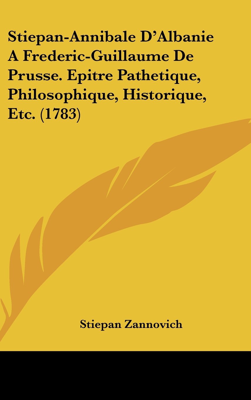 Stiepan-Annibale D'Albanie A Frederic-Guillaume De Prusse. Epitre Pathetique, Philosophique, Historique, Etc. (1783) Contemporary literature Books