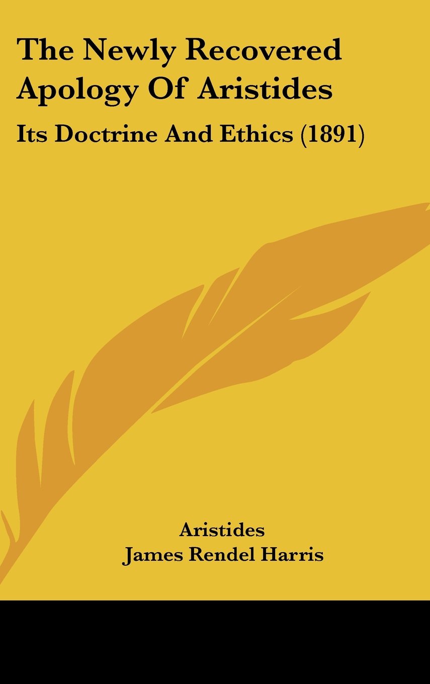The Newly Recovered Apology Of Aristides: Its Doctrine And Ethics (1891) Contemporary literature