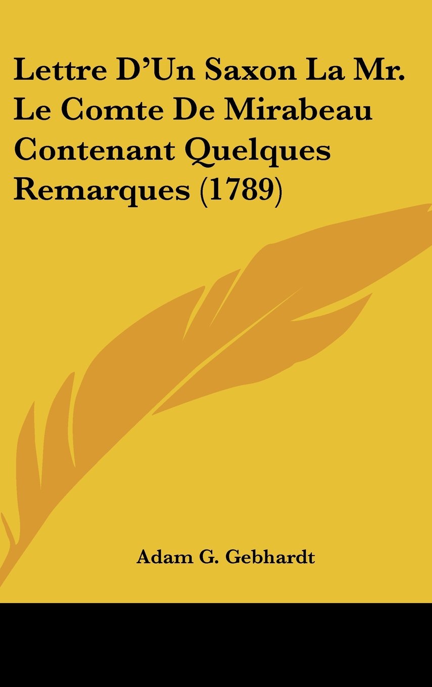 Lettre D'Un Saxon La Mr. Le Comte De Mirabeau Contenant Quelques Remarques (1789) Contemporary literature