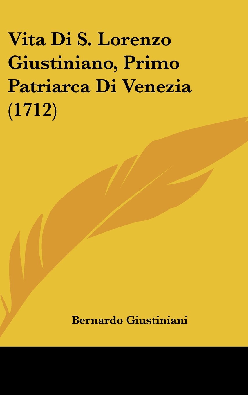 Vita Di S. Lorenzo Giustiniano, Primo Patriarca Di Venezia (1712) Contemporary literature