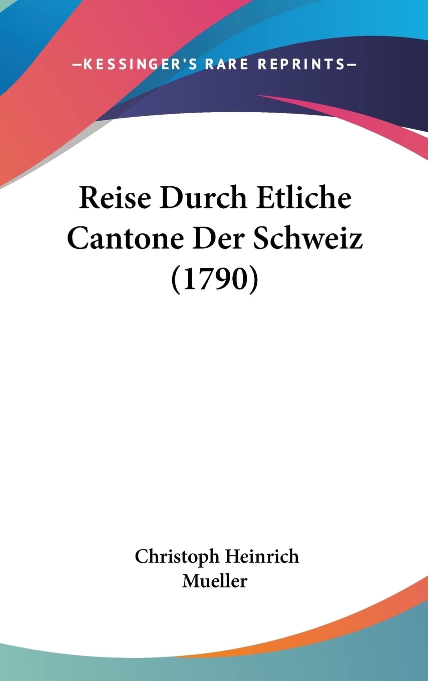 Reise Durch Etliche Cantone Der Schweiz (1790) Contemporary literature