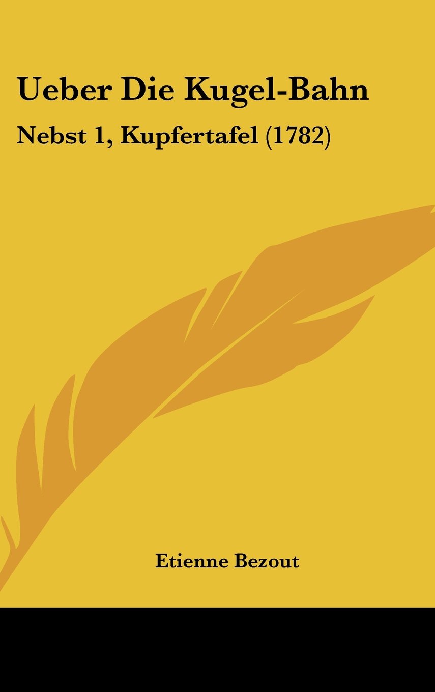 Ueber Die Kugel-Bahn: Nebst 1, Kupfertafel (1782) Contemporary literature