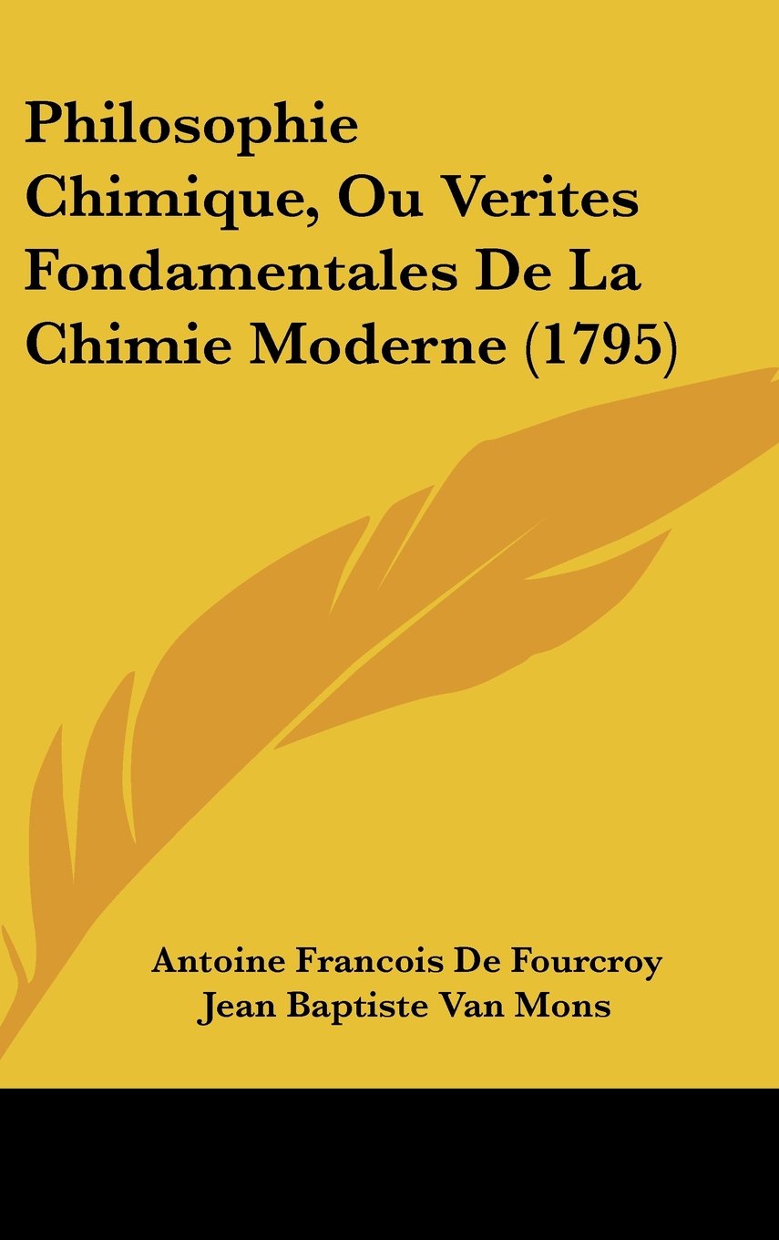 Philosophie Chimique, Ou Verites Fondamentales de La Chimie Moderne (1795) Contemporary literature