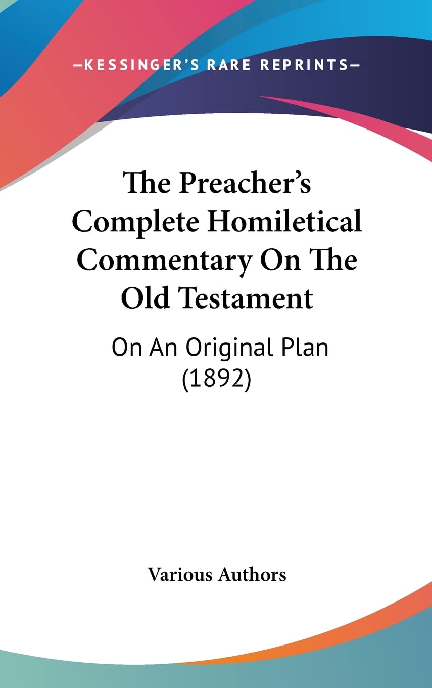 The Preacher's Complete Homiletical Commentary On The Old Testament: On An Original Plan (1892) Contemporary literature