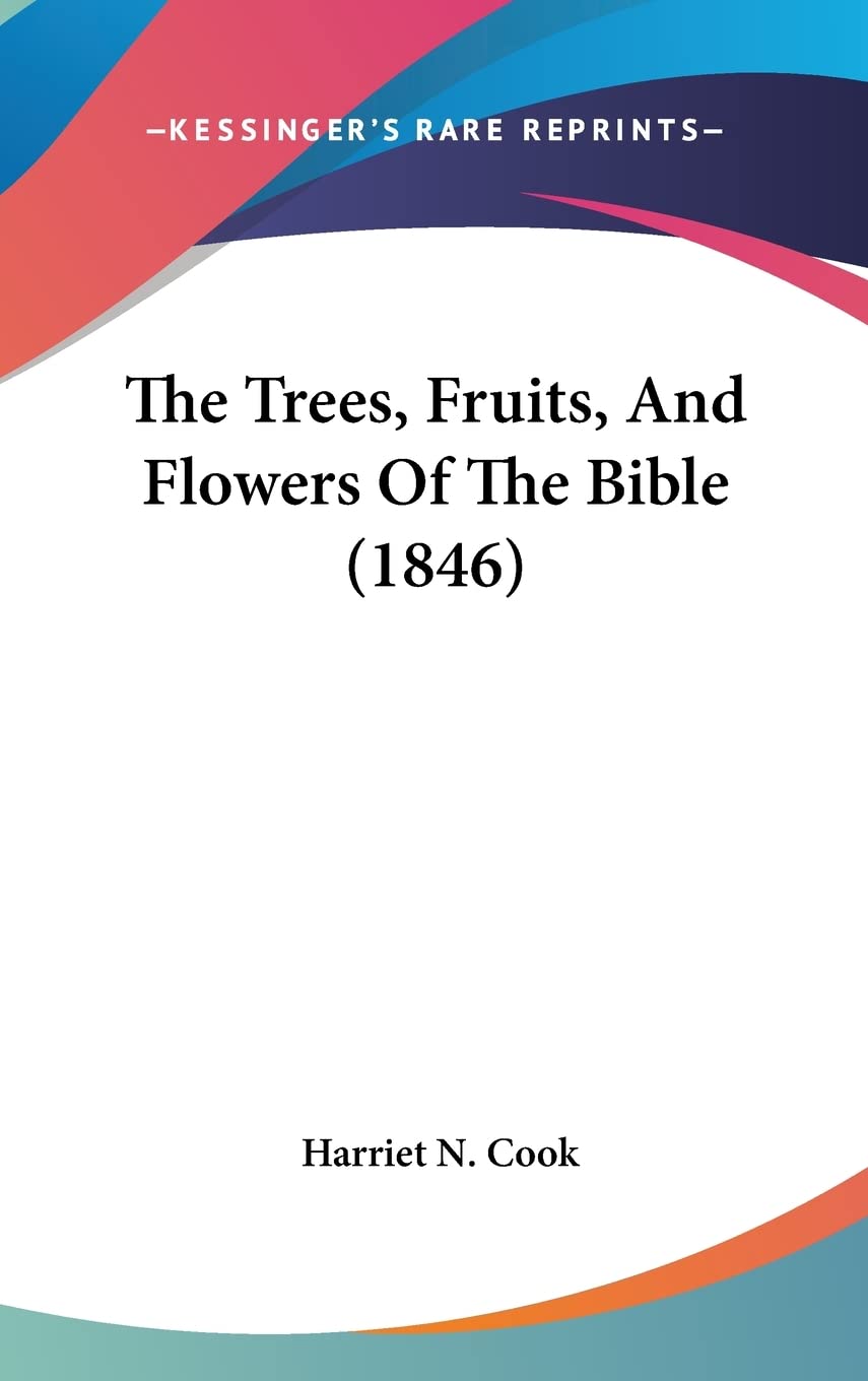 The Trees, Fruits, And Flowers Of The Bible (1846) Contemporary literature