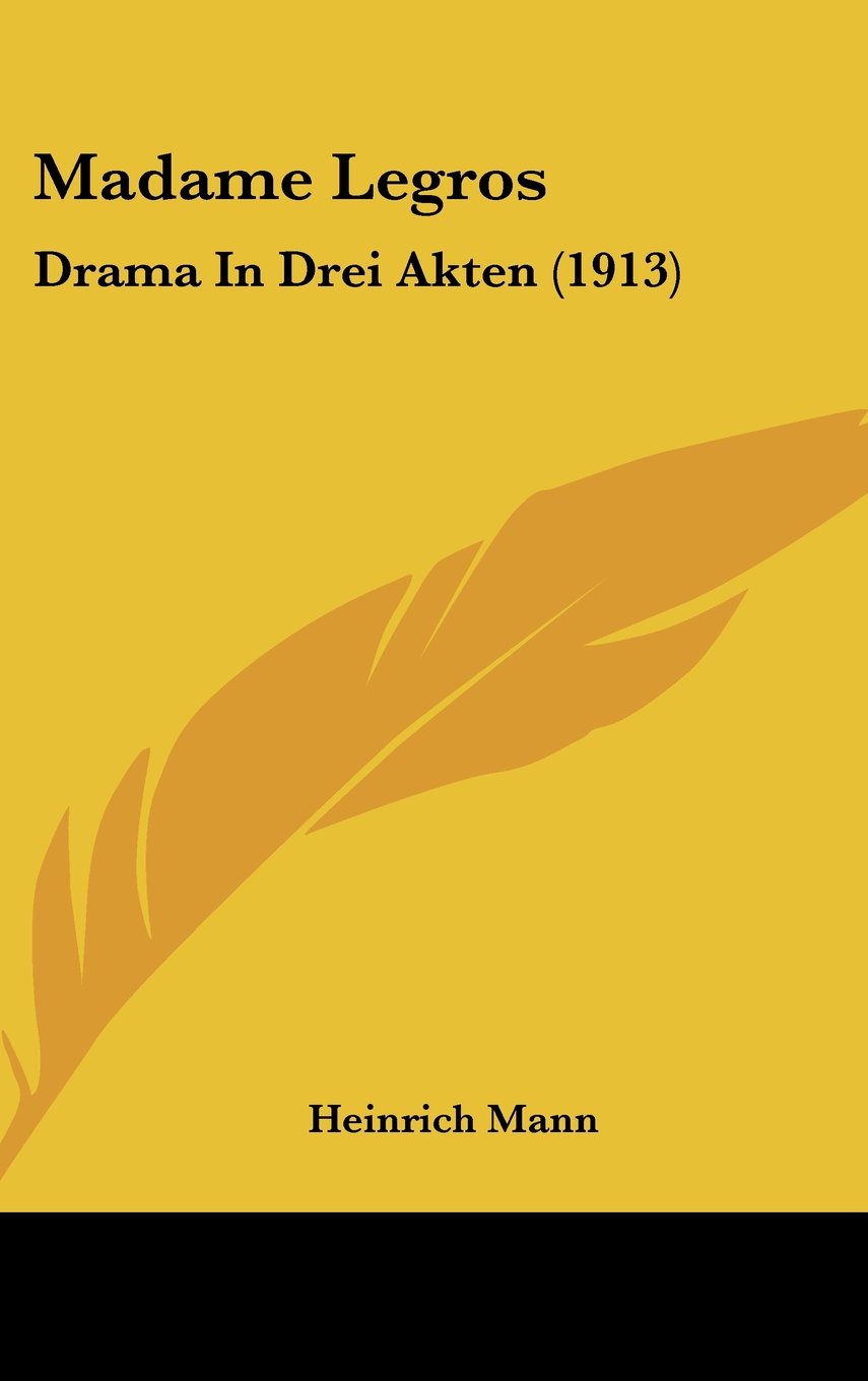 Madame Legros: Drama In Drei Akten (1913) Contemporary literature