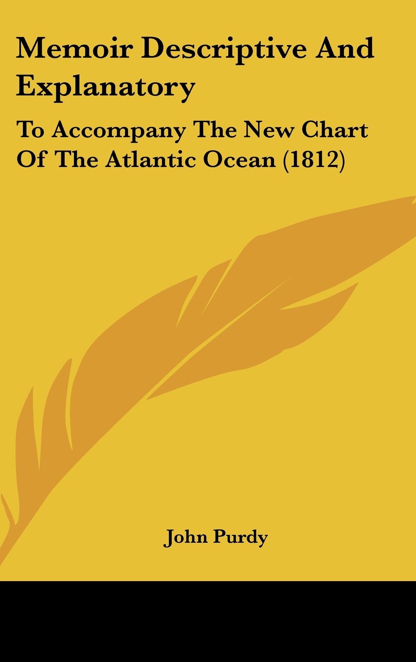 Memoir Descriptive And Explanatory: To Accompany The New Chart Of The Atlantic Ocean (1812) Contemporary literature