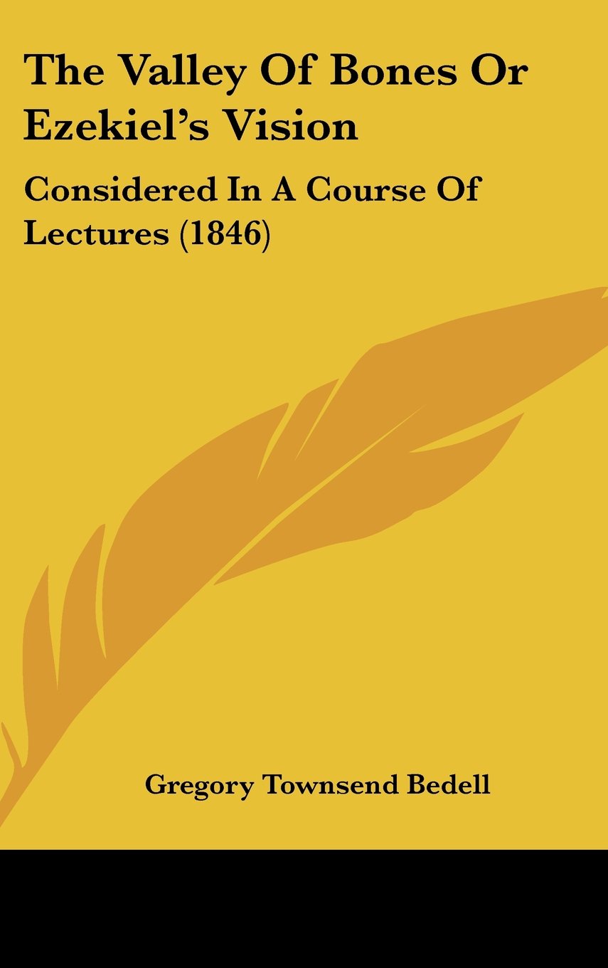 The Valley Of Bones Or Ezekiel's Vision: Considered In A Course Of Lectures (1846) Contemporary literature