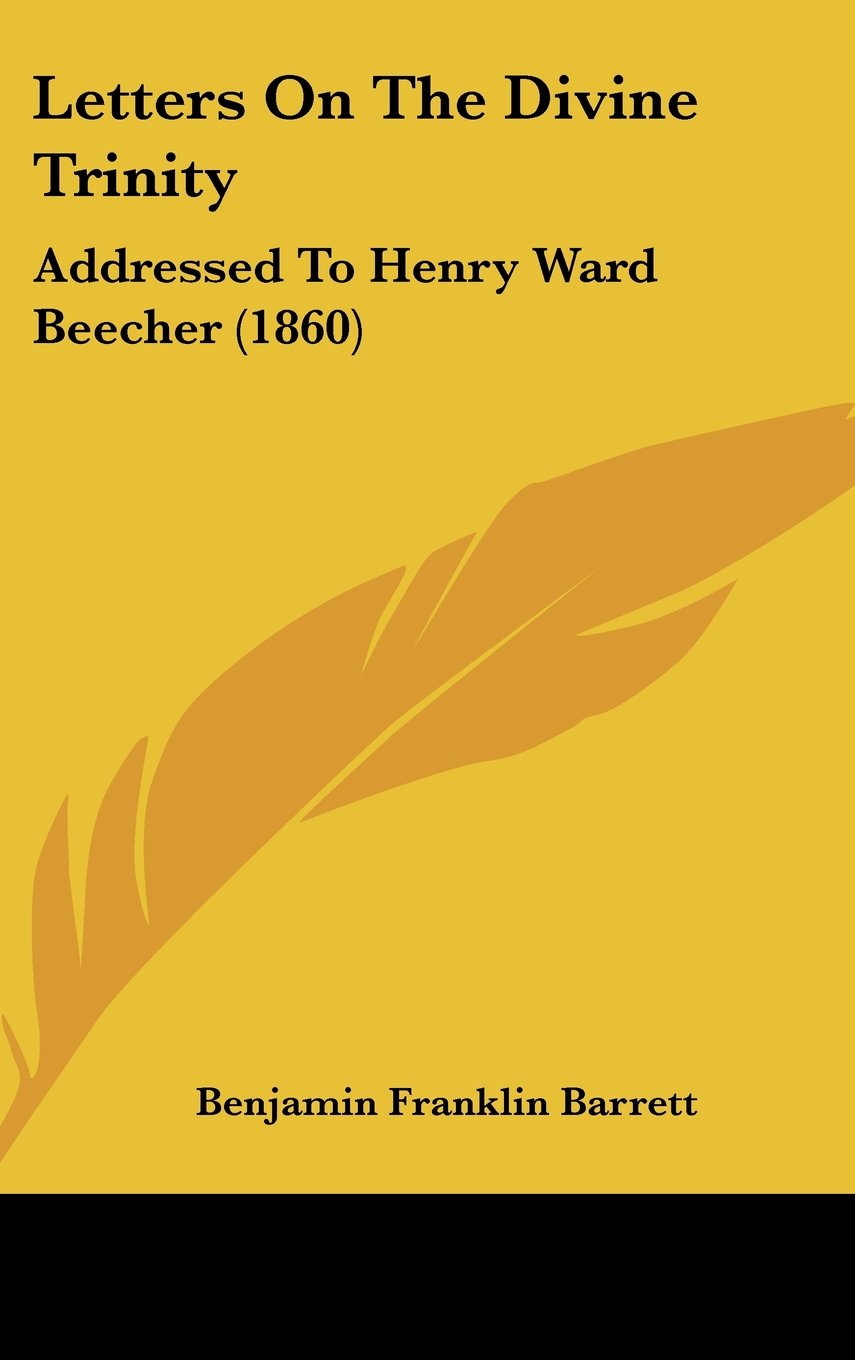 Letters On The Divine Trinity: Addressed To Henry Ward Beecher (1860) Contemporary literature