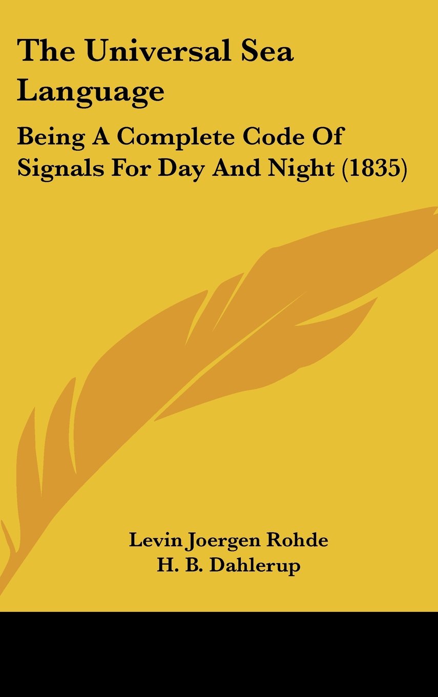 The Universal Sea Language: Being A Complete Code Of Signals For Day And Night (1835) Contemporary literature