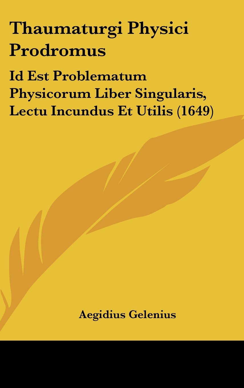 Thaumaturgi Physici Prodromus: Id Est Problematum Physicorum Liber Singularis, Lectu Incundus Et Utilis (1649) Contemporary literature