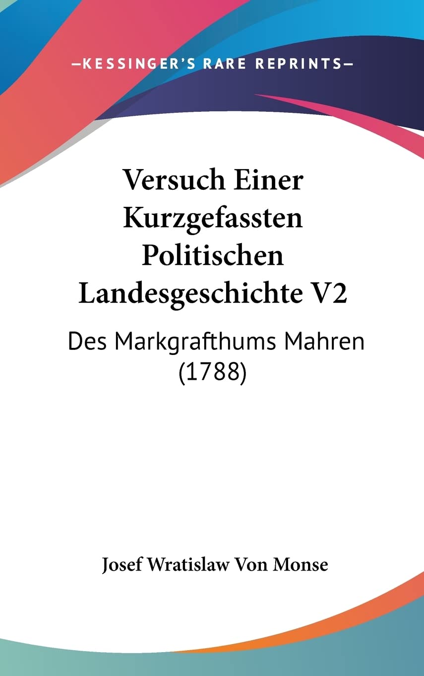 Versuch Einer Kurzgefassten Politischen Landesgeschichte V2: Des Markgrafthums Mahren (1788) Contemporary literature