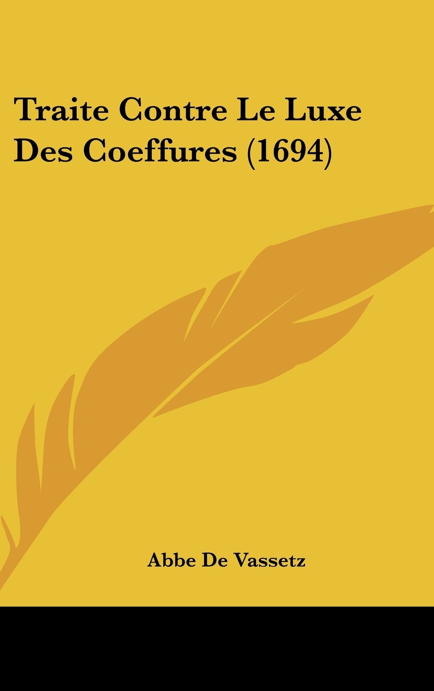 Traite Contre Le Luxe Des Coeffures (1694) Contemporary literature