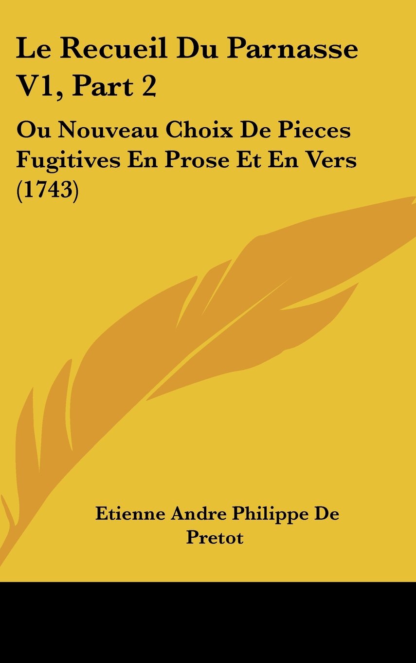 Le Recueil Du Parnasse V1, Part 2: Ou Nouveau Choix De Pieces Fugitives En Prose Et En Vers (1743) Contemporary literature