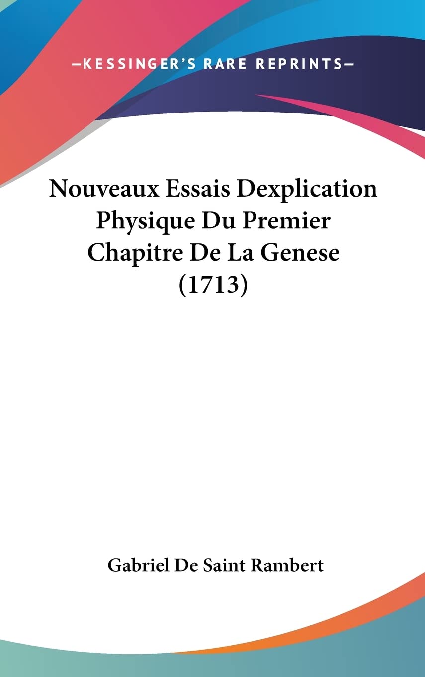 Nouveaux Essais Dexplication Physique Du Premier Chapitre De La Genese (1713) Contemporary literature