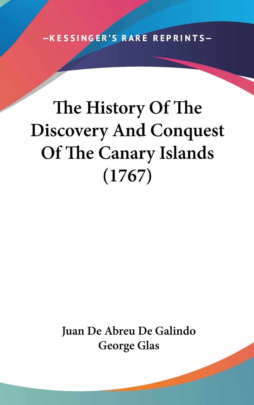 The History Of The Discovery And Conquest Of The Canary Islands (1767) Contemporary literature