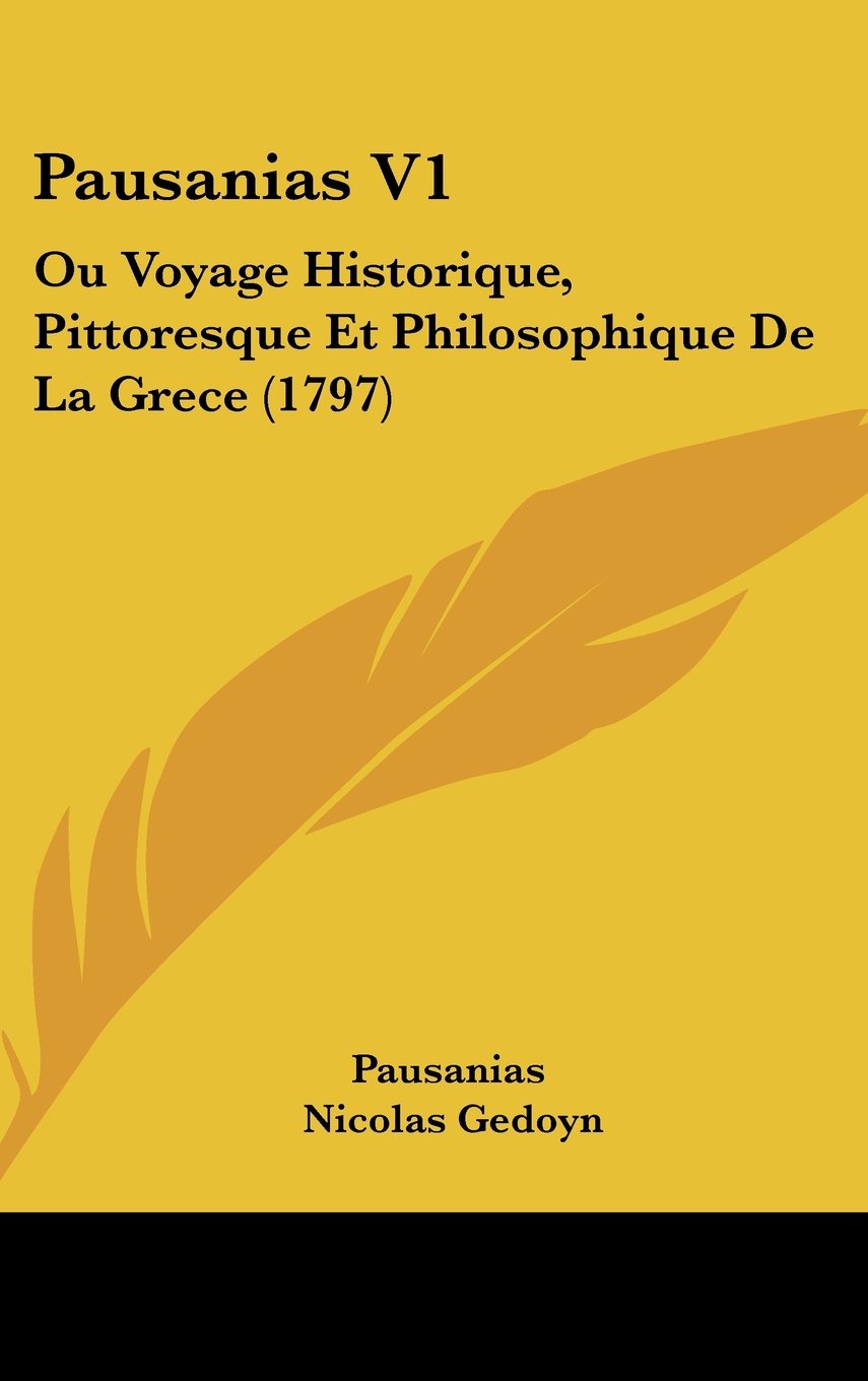 Pausanias V1: Ou Voyage Historique, Pittoresque Et Philosophique De La Grece (1797) Contemporary literature