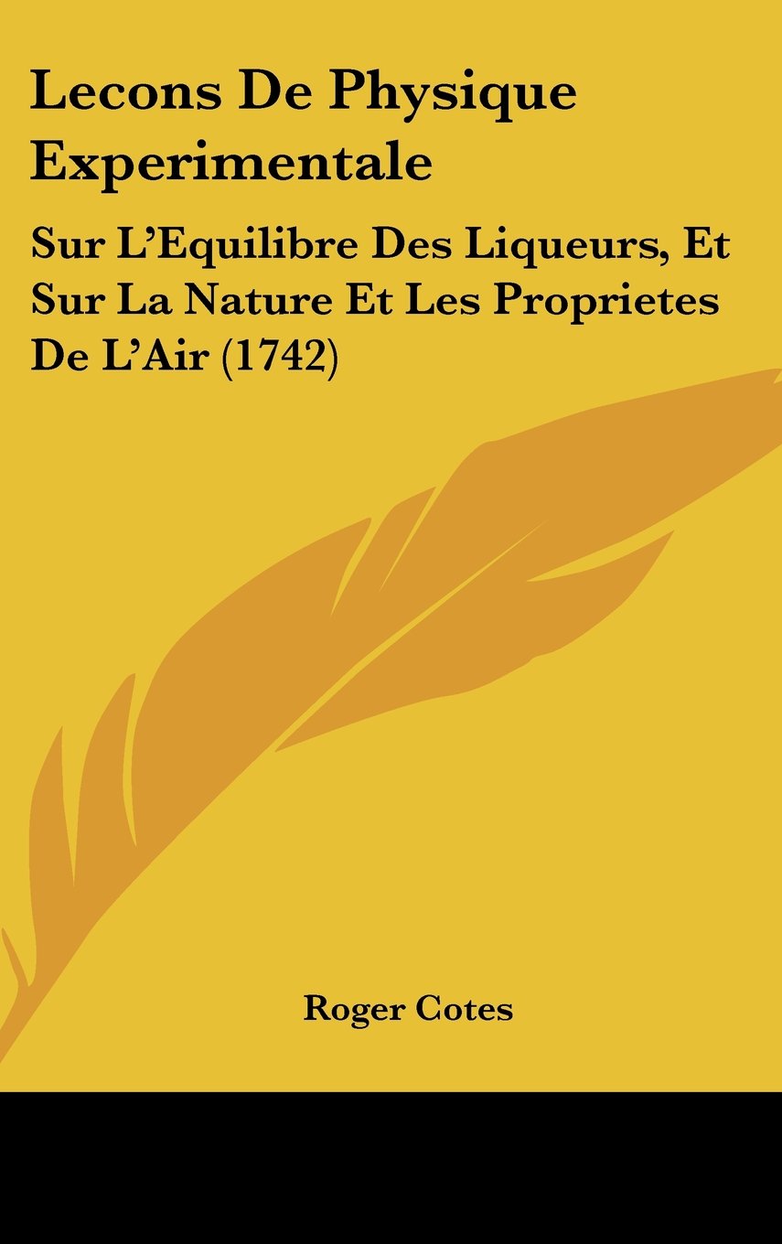 Lecons De Physique Experimentale: Sur L'Equilibre Des Liqueurs, Et Sur La Nature Et Les Proprietes De L'Air (1742) Contemporary literature