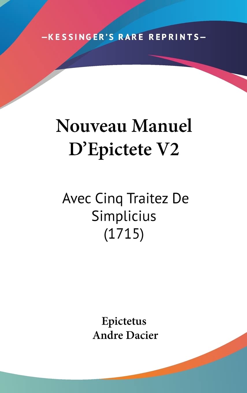 Nouveau Manuel D'Epictete V2: Avec Cinq Traitez De Simplicius (1715) Contemporary literature
