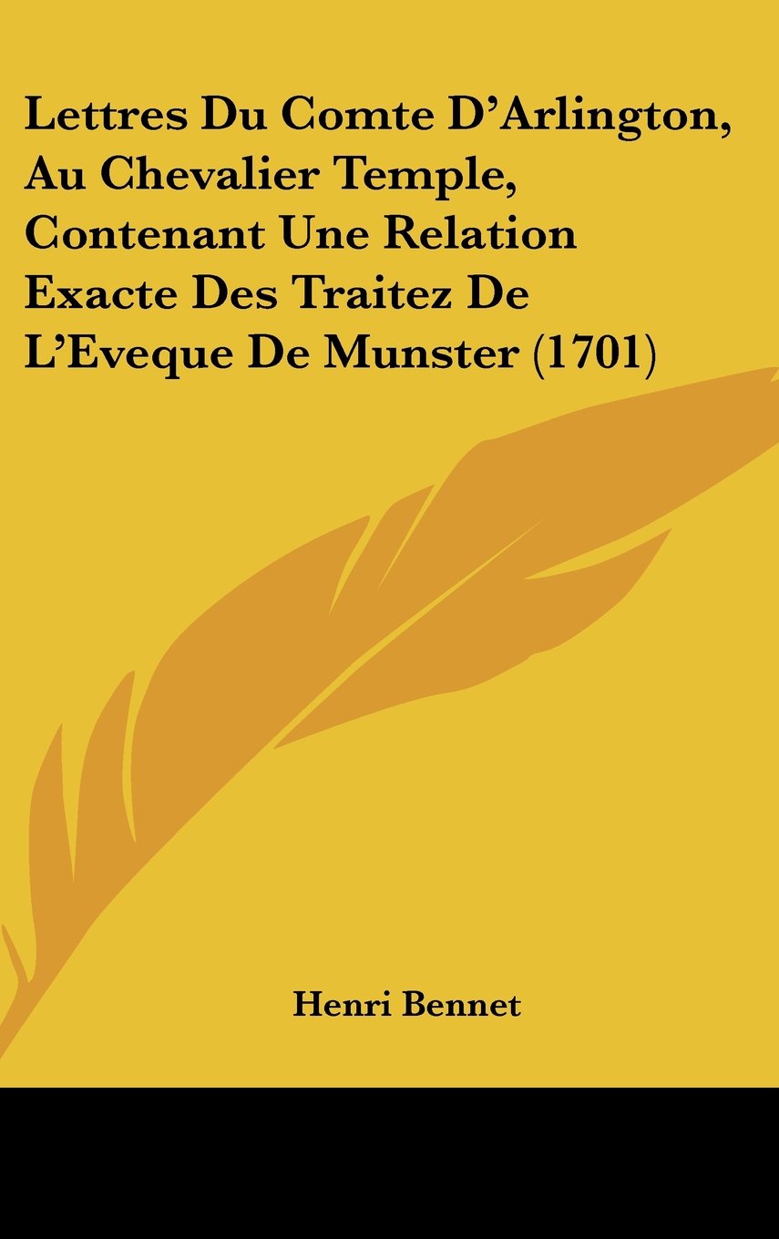 Lettres Du Comte D'Arlington, Au Chevalier Temple, Contenant Une Relation Exacte Des Traitez de L'Eveque de Munster (1701) book
