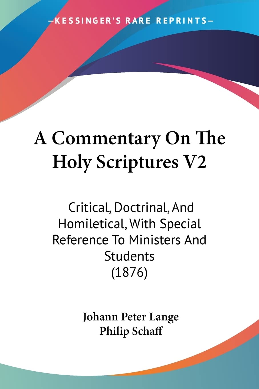 A Commentary On The Holy Scriptures V2: Critical, Doctrinal, And Homiletical, With Special Reference To Ministers And Students (1876) Contemporary literature