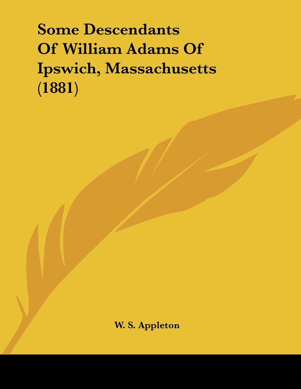 Some Descendants Of William Adams Of Ipswich, Massachusetts (1881) Contemporary literature