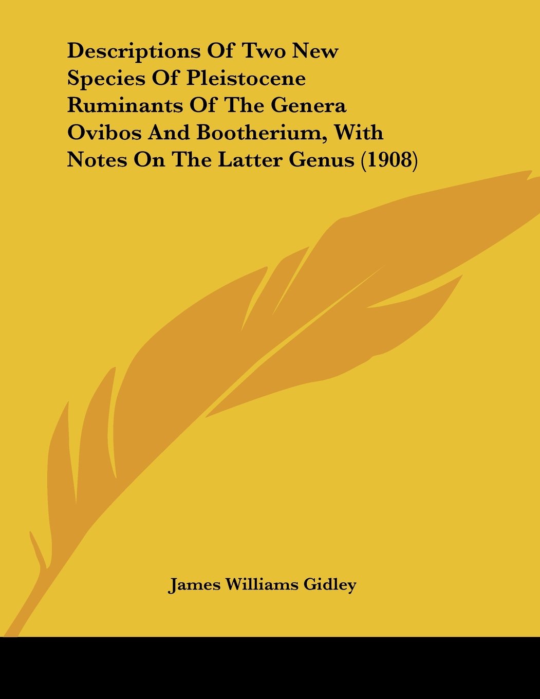 Descriptions Of Two New Species Of Pleistocene Ruminants Of The Genera Ovibos And Bootherium, With Notes On The Latter Genus (1908) Contemporary literature Books
