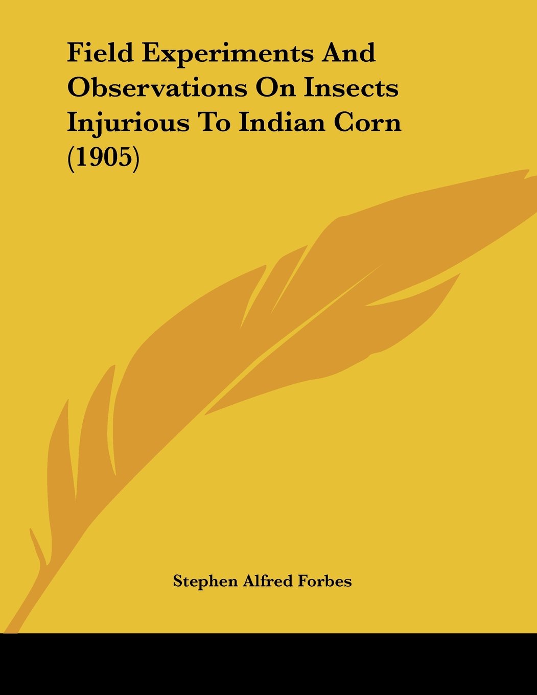 Field Experiments And Observations On Insects Injurious To Indian Corn (1905) Contemporary literature