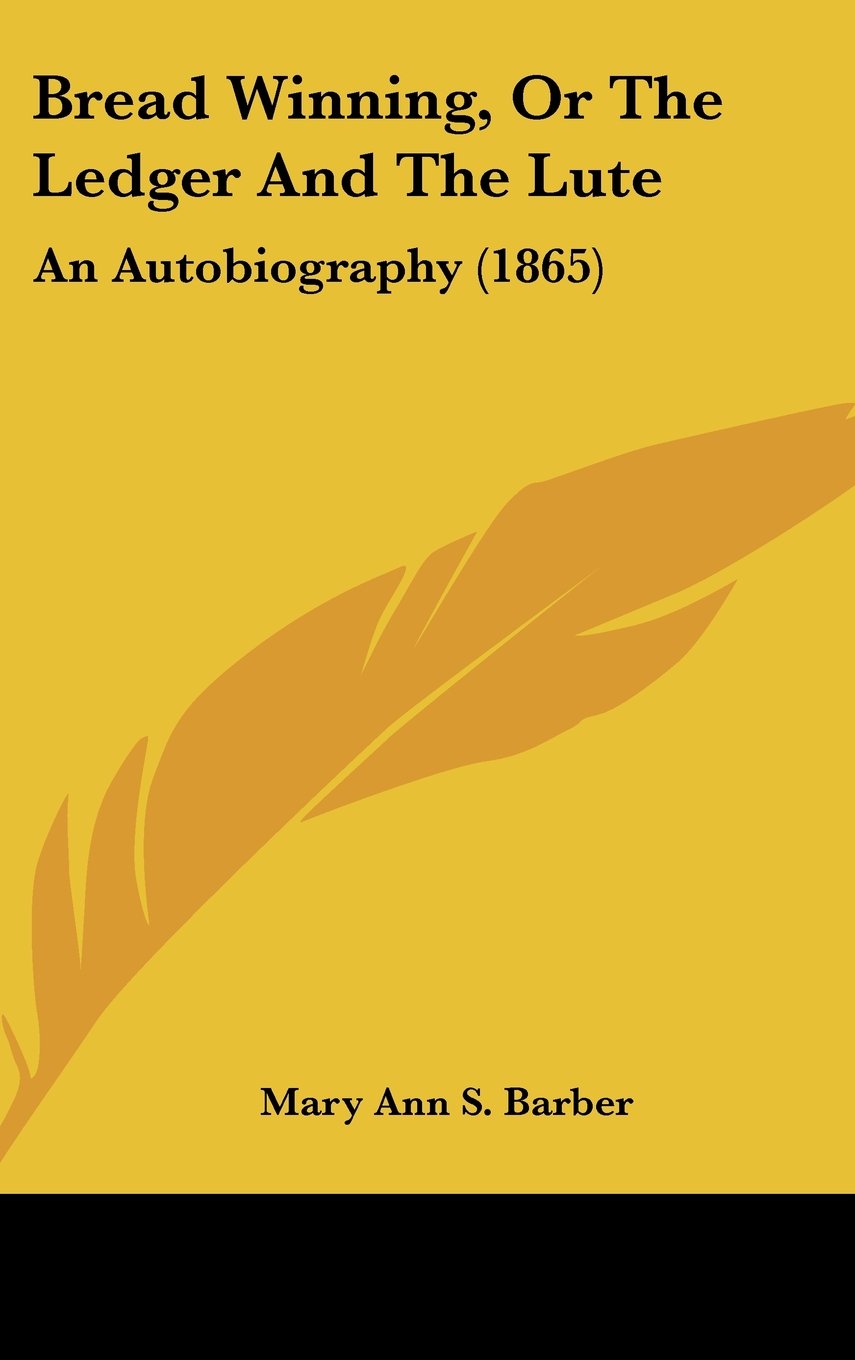Bread Winning, Or The Ledger And The Lute: An Autobiography (1865) Contemporary literature