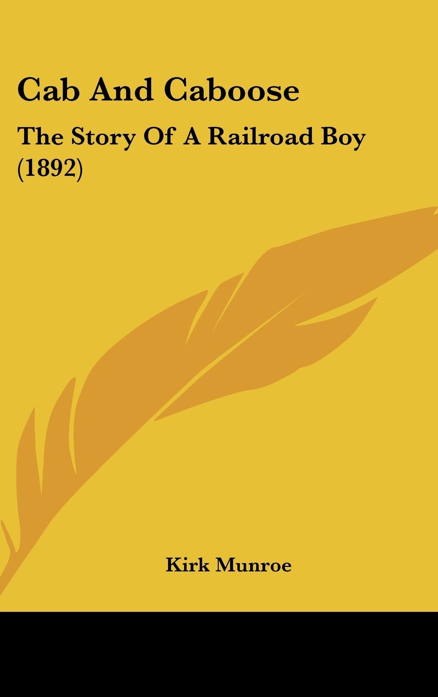Cab And Caboose: The Story Of A Railroad Boy (1892) Memories