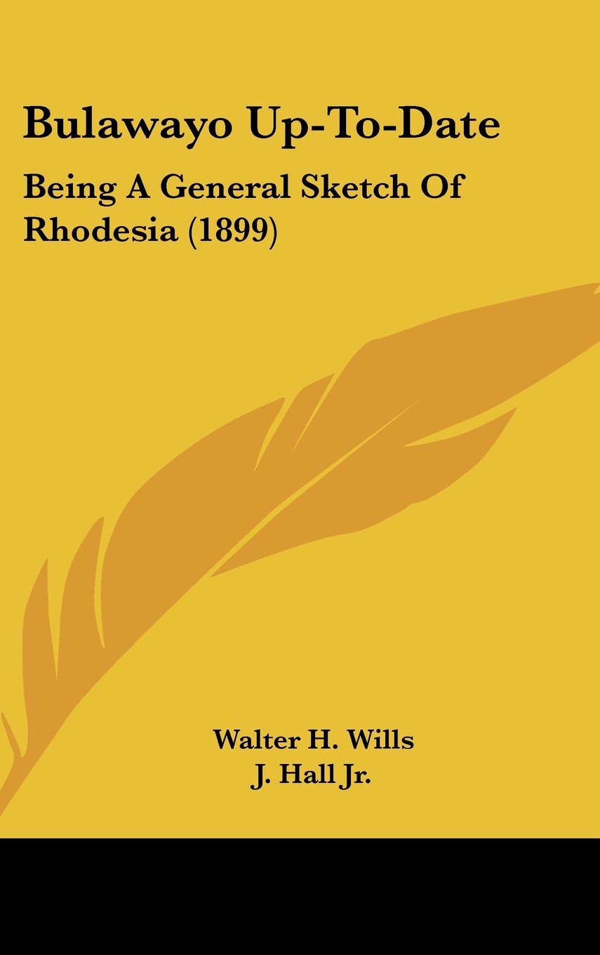 Bulawayo Up-To-Date: Being A General Sketch Of Rhodesia (1899) Politics & History